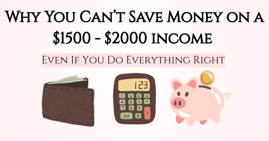 Why You Can’t Save Money on a $1,500–$2,000 Income even If You Do Everything Right